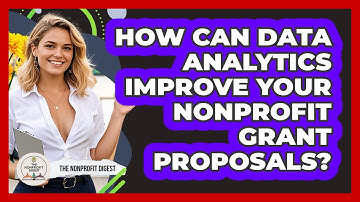 How Can Data Analytics Improve Your Nonprofit Grant Proposals? - The Nonprofit Digest