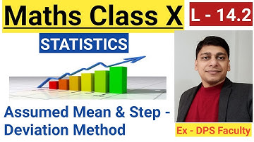 STATISTICS I Class 10 I Ch-14 I Mean I Assumed Mean I Step - Deviation Method I Lecture - 14.2