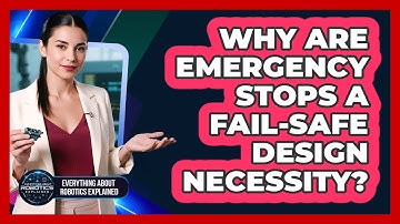 Why Are Emergency Stops A Fail-Safe Design Necessity?