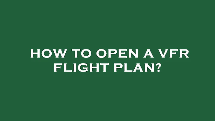 How to open a vfr flight plan?