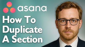 How To Duplicate A Section In Asana - The Best Way! [2025 Guide]