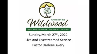 Church in the Wildwood Worship Service - Mar 27 2022