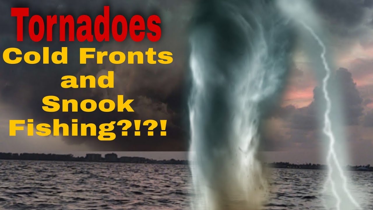 Tornadoes, Cold Fronts, and Snook?!?! YouTube