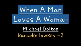 When A Man Loves A Woman - Michael Bolton (karaoke lower key -2)