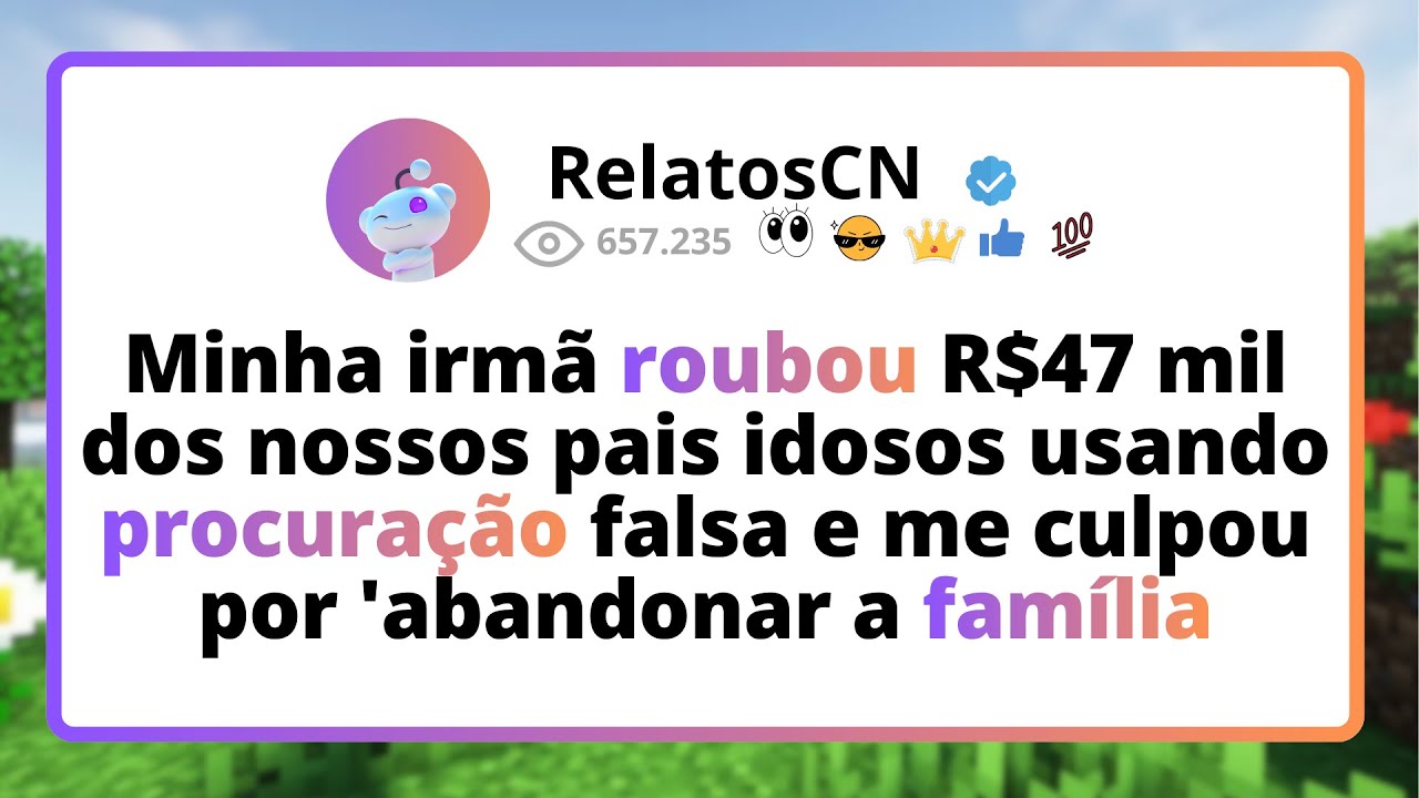 Minha irmã ROUBOU R$47 mil dos nossos pais IDOSOS usando procuração FALSA e me culpou por...