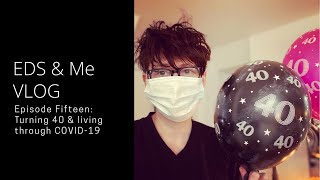 EDS & Me VLOG - Episode Fifteen: Turning 40 & Living Through COVID-19 by Lara Bloom 1,097 views 4 years ago 40 minutes