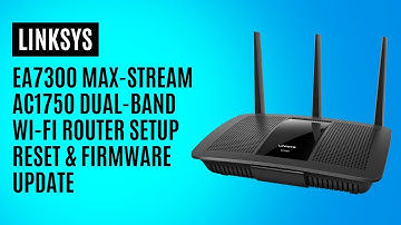 Linksys EA7300 Max-Stream AC1750 Dual Band Wi-Fi Router Setup, Reset & Firmware Update