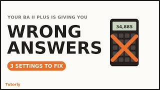 Your BA II Plus Is Lying To You (Fix These 3 Settings)