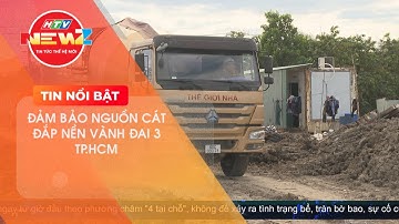TP.HCM: NỔ LỰC ĐẢM BẢO NGUỒN CÁT ĐẮP NỀN VÀNH ĐAI 3