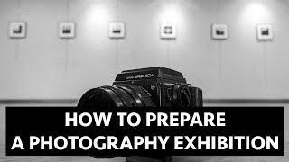 How to prepare a photography exhibition