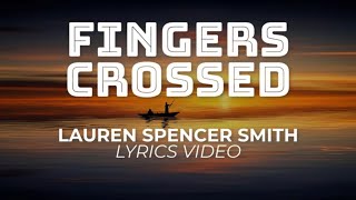 Fingers Crossed - Lauren Spencer Smith Lyrics [Valencia Sydney Irwan]