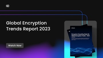Global Encryption Trends Report 2023: What You Need to Know