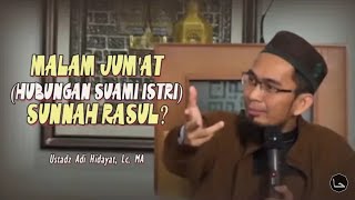 Malam Jum'at !! Hubungan Suami Istri di Malam Jum'at Sunnah Rasul? Ustadz Adi Hidayat Lc MA