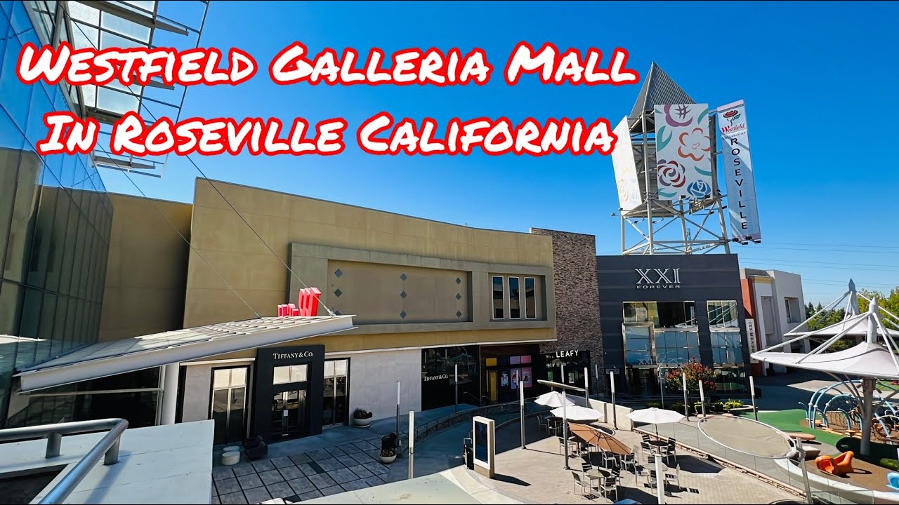 WESTFIELD GALLERIA MALL TOUR IN ROSEVILLE CALIFORNIA 