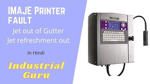 Imaje printer Fault | jet out of gutter | Jet refreshment out