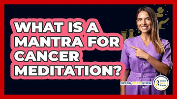 What Is A Mantra For Cancer Meditation? - Oncology Support Network