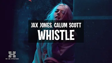 Jax Jones & Calum Scott - Whistle (Lyrics)