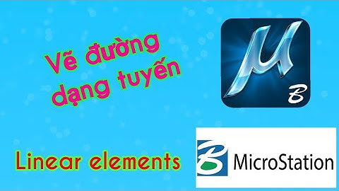 Vẽ đường trong microstaion _linear elements