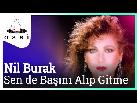 Nil Burak - Sen de Başını Alıp Gitme