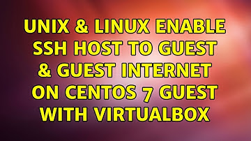 Unix & Linux: Enable ssh host to guest & guest Internet on CentOS 7 guest with VirtualBox