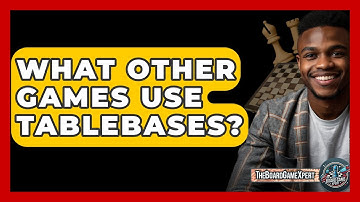 What Other Games Use Tablebases? - The Board Game Xpert