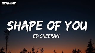 Ed Sheeran - Shape Of You Lyrics I Am In Love With The Shape Of You