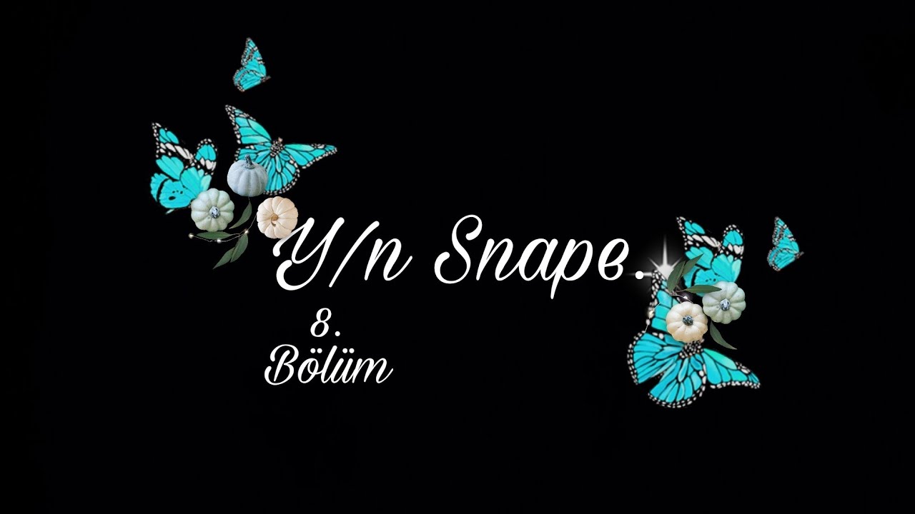 Y/n Snape -8. Bölüm [Draco Malfoy & Y/n]