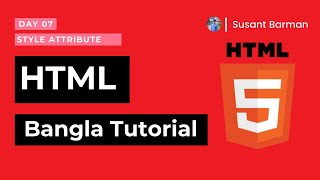 Html 5 Bangla Tutorial [#07] - Html style attribute | Susant Barman