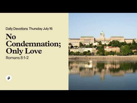 No Condemnation; Only Love – Daily Devotional