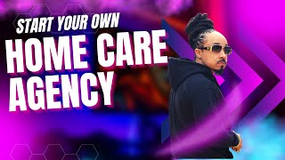 How To Start A Home Care Agency Step By Step
