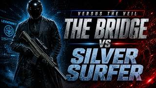 Versus The Veil - The Bridge Vs Silver Surfer