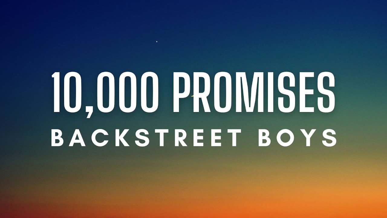 Backstreet Boys - 10,000 Promises (Lyrics)