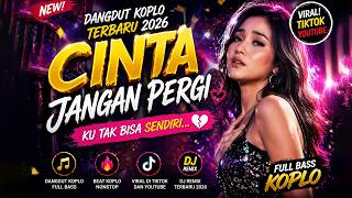 CINTA JANGAN PERGI - Dangdut Koplo Terbaru 2026