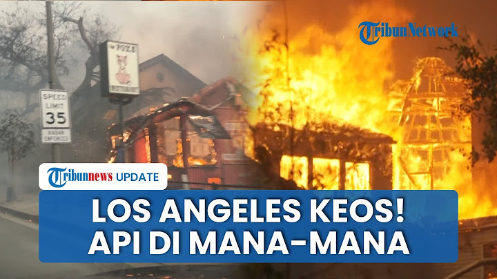 Rangkuman Hari Ke-6 Kebakaran Los Angeles: Wali Kota LA 'Kabur' hingga Penjarahan saat Api Meluas