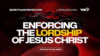 ENFORCING THE LORDSHIP OF JESUS CHRIST || SECRET PLACE PRAYER ALTAR WITH MO'TOLANI ABIKE