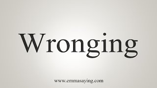 How To Say Wronging