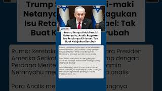 Trump Sempat Makimaki Netanyahu Analis Ragukan Isu Retaknya Asisrael Tak Buat Kebijakan Berubah