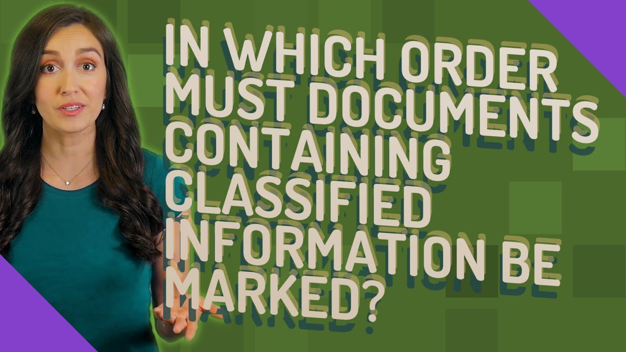 In which order must documents containing classified information be