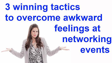 3 winning tactics to overcome awkward feelings at networking events
