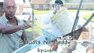 S'dudla No Teddy-Episode 1[Intro]