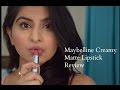 NEW* Maybelline Creamy Matte Lipstick Review.