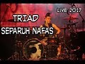 TRIAD  -  Separuh Nafas (Live 2017 Terbaru)