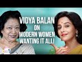 Vidya Balan Vocalises Modern Thinking Women and their Essential Selfish Choices #Vidya_Balan