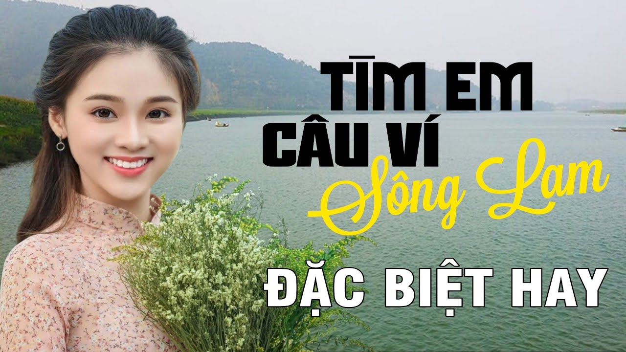 Tìm Em Câu Ví Sông Lam, Mưa Chiều Miền Trung, Đừng Trách Câu Ví Dặm - Dân ca xứ Nghệ hay nhất