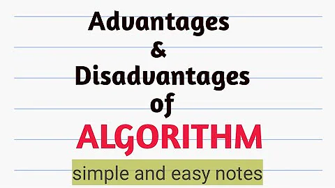 Advantages and Disadvantages of Algorithm.