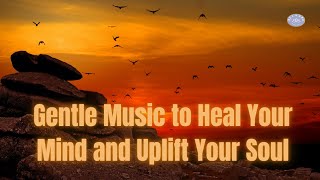 Gentle Music to Heal Your Mind and Uplift Your Soul #reivana
