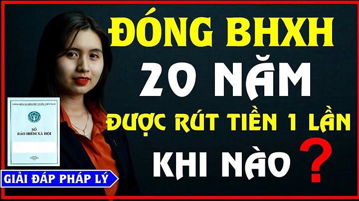 Đóng bhxh 20 năm hưởng lương hưu bao nhiêu năm 2024