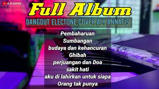 Full Album Dangdut Electone Terbaru 2023 Cover by Aly Annafis