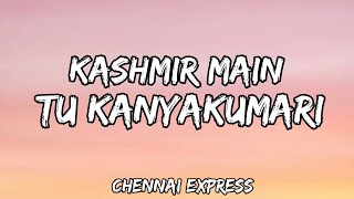 Kashmir Main Tu Kanyakumari (Lyrics) | Chennai Express | Sunidhi, Arijit, Neeti, Shahrukh, Deepika Resimi