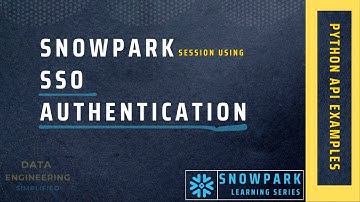 Snowpark Python API & SSO (Single Sign On) Authentication Example